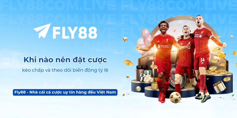Khi nào nên đặt cược kèo chấp và theo dõi biến động tỷ lệ